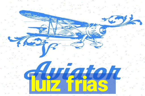 luiz frias